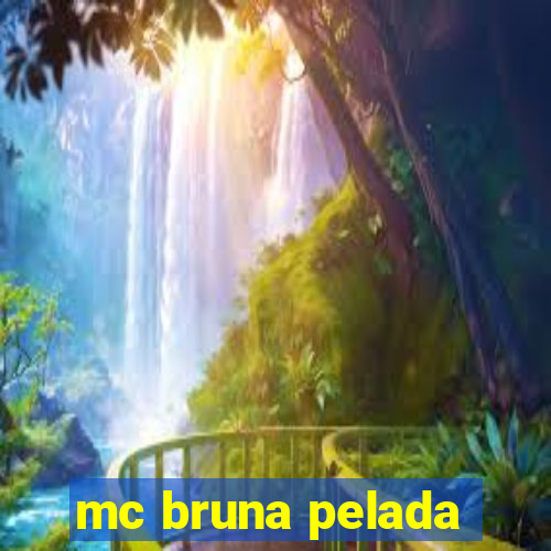 mc bruna pelada